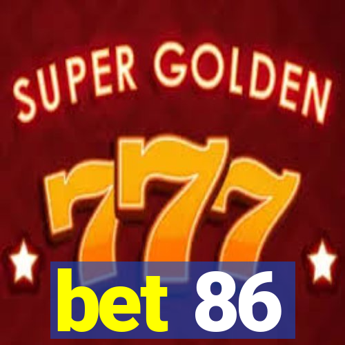 bet 86